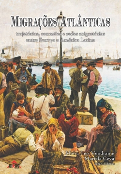 Migrações atlânticas: trajetórias, conexões e redes migratórias entre Europa e América Latina